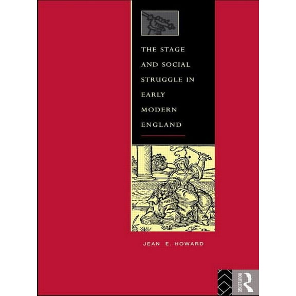 The Stage and Social Struggle in Early Modern England, (Paperback)