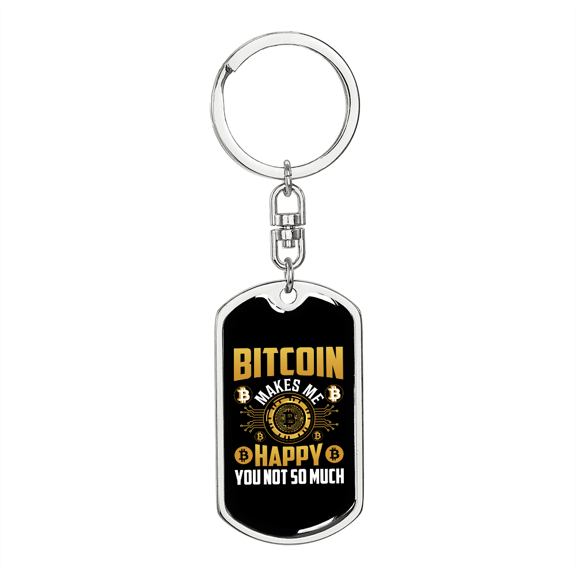 Bitcoin Makes Me Happy Crypto Stainless Steel or 18k Gold Premium Swivel Dog Tag Keychain