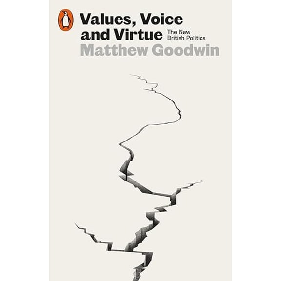 Pre-Owned Values, Voice and Virtue: The New British Politics (Paperback) by Matthew Goodwin