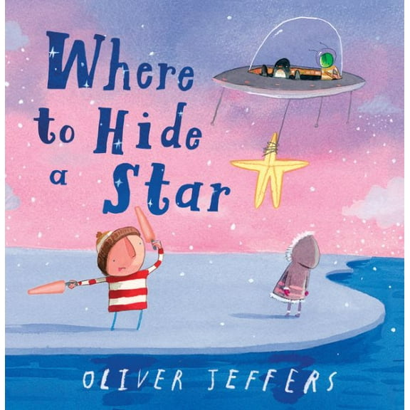 Oliver Jeffers Where to Hide a Star (Hardcover)