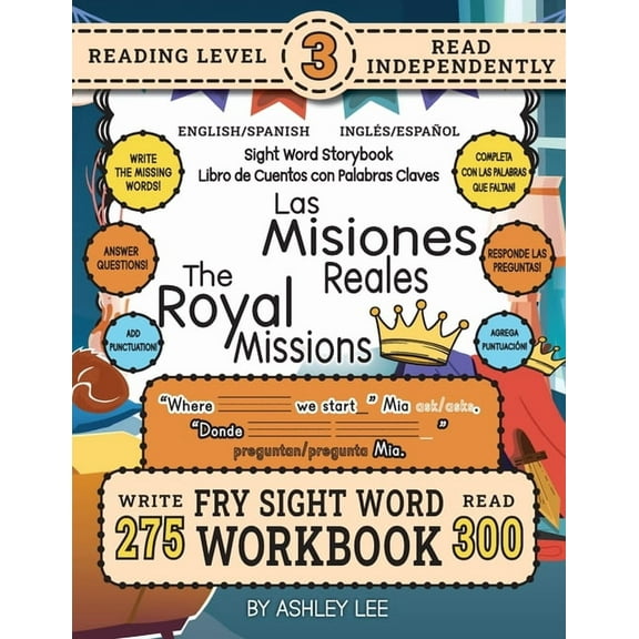 English/Spanish Bilingual Sight Word Sto 300 Sight Word Storybook, The Royal Missions (Level 3) Bilingual English/Spanish Inglés/Español: Write Over 275 Fry Sigh, Book 4, (Paperback)