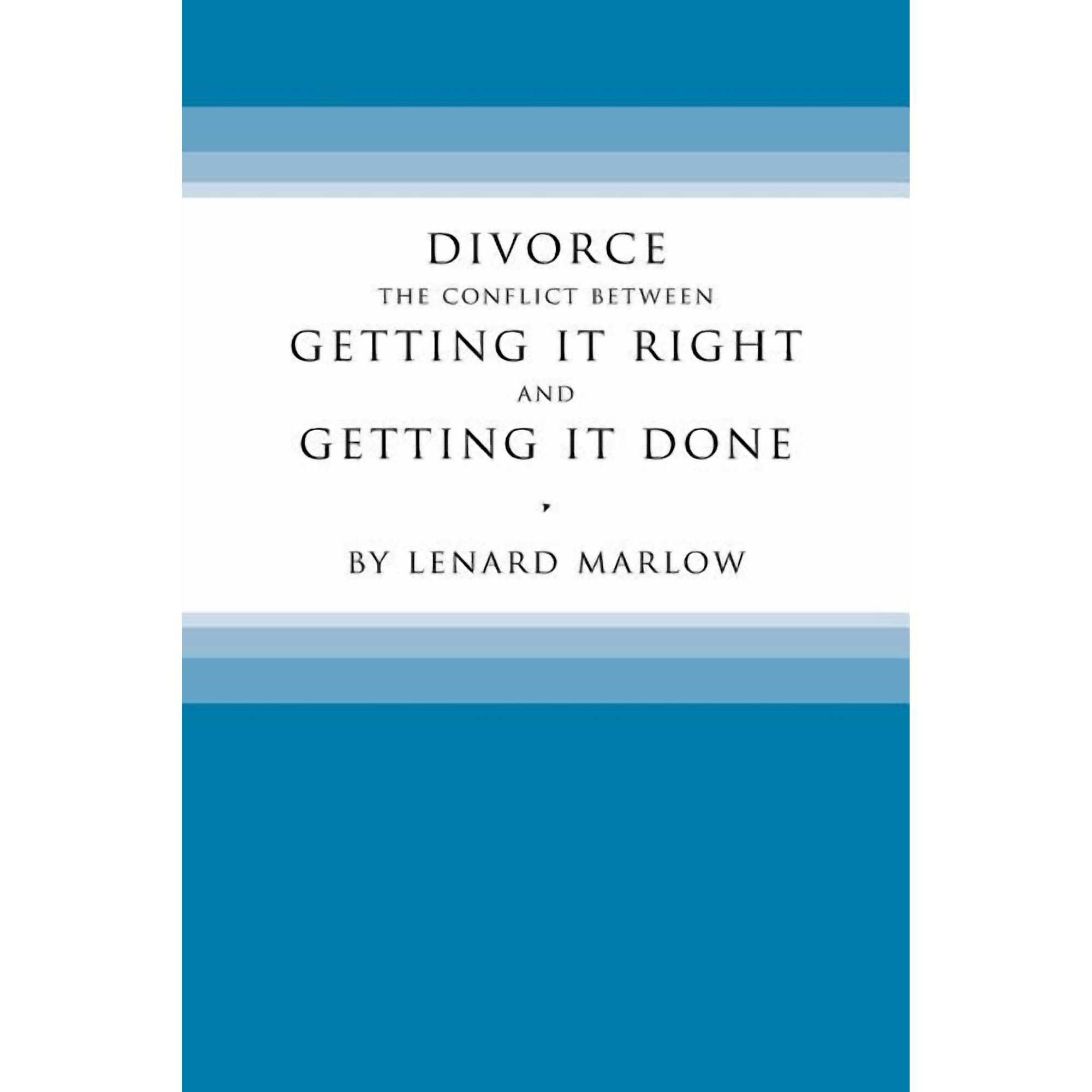 Divorce: The Conflict Between Getting It Right and Getting It Done (Paperback)
