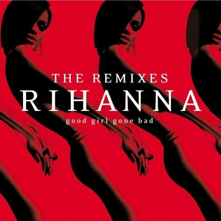 Good Girl Gone Bad: The Remixes (CD) (Best Dance Remixes Ever)
