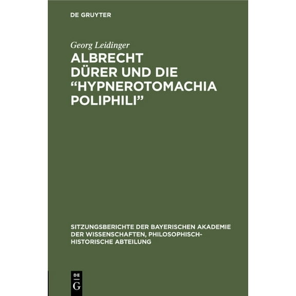Sitzungsberichte Der Bayerischen Akademi Albrecht Dürer Und Die "Hypnerotomachia Poliphili", Book 1929, (Hardcover)