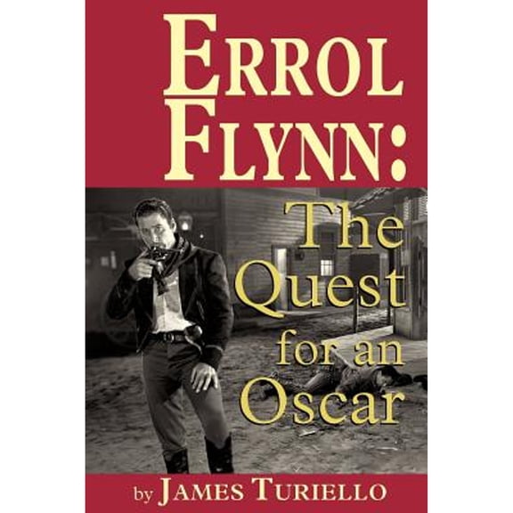 Pre-Owned Errol Flynn: The Quest for an Oscar (Paperback) by James Turiello