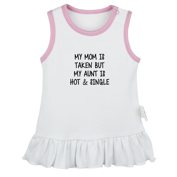 My Mom Is Taken My Aunt Is Hot Single Funny Dresses For Baby, Newborn Babies Skirts, Infant Princess Dress, 0-24M Kids Graphic Clothes (White Sleeveless Dresses, 18-24 Months)