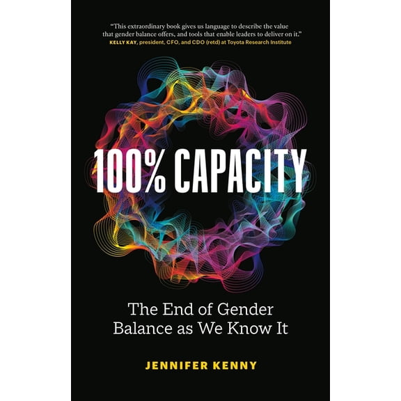 100% Capacity: The End of Gender Balance as We Know It, (Paperback)