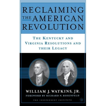 Reclaiming the American Revolution: The Kentucky and Virgina Resolutions and Their Legacy (Hardcover)