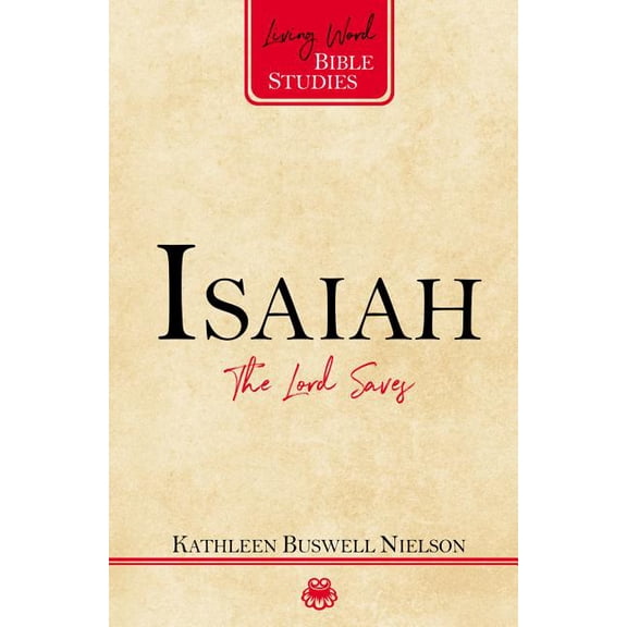 Living Word Bible Studies: Isaiah: The Lord Saves (Paperback)
