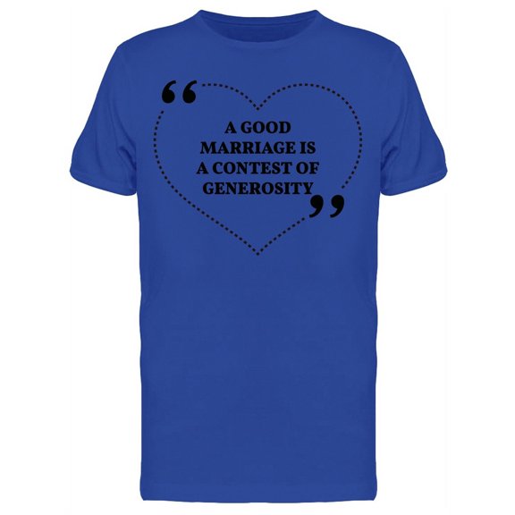 A Good Marriage Generosity T-Shirt Men -Image by Shutterstock, Male XX-Large
