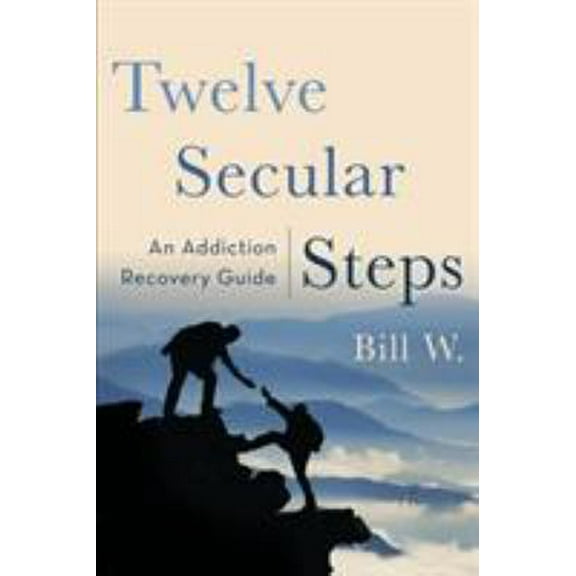 Pre-Owned Twelve Secular Steps: An Addiction Recovery Guide (Paperback) 0999643509 9780999643501