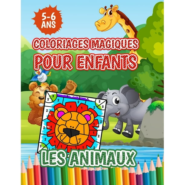 Coloriages Magiques Pour Enfants Les Animaux 5 6 Ans Apprendre A Compter Et Colorier Lettres Chiffres Et Symboles En Maternelle Adapte Aux Enfants De Grande Section Et Cp Paperback Walmart Com Walmart Com