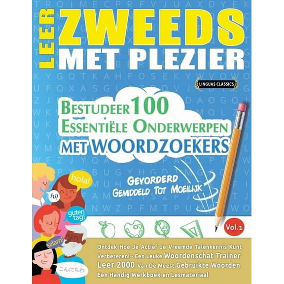 Leer Zweeds Met Plezier - Gevorderd: Gemiddeld Tot Moeilijk - Bestudeer 100 EssentiÃ«le Onderwerpen Met Woordzoekers - Vo, (Paperback)