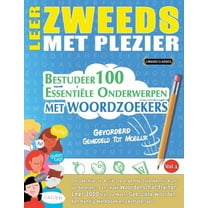 Leer Zweeds Met Plezier - Gevorderd: Gemiddeld Tot Moeilijk - Bestudeer 100 Essentiële Onderwerpen Met Woordzoekers - Vo, (Paperback)