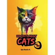 100 Facts about Cats for Kids: fun facts about cats for kids and cat lovers, colored pages. (Hardcover)