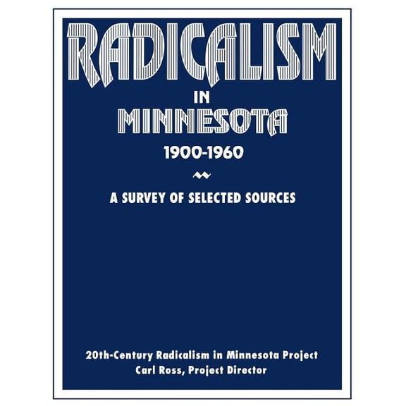 Radicalism in Minnesota 1900-1960 : A Survey of Selected Sources (Paperback)
