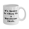 thumbnail image 2 of Joke Warehouse clerk Gifts, It's Gonna Be Okay I'm a Warehouse Clerk, Cool 15oz Mug For Friends From Coworkers, Coffee mug, Gift mug, Personalized mug, Custom mug, 2 of 2
