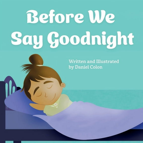 Before We Say Goodnight: A story about sleep routines, (Paperback)