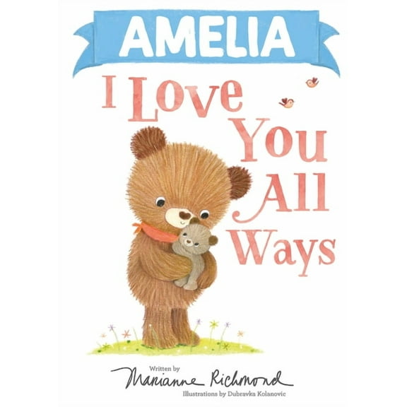 I Love You All Ways Amelia I Love You All Ways, (Hardcover)