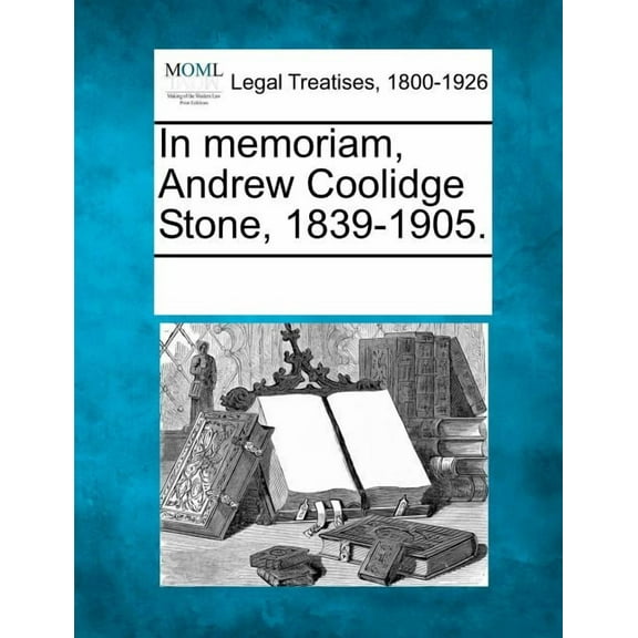 In Memoriam, Andrew Coolidge Stone, 1839-1906. (Paperback)