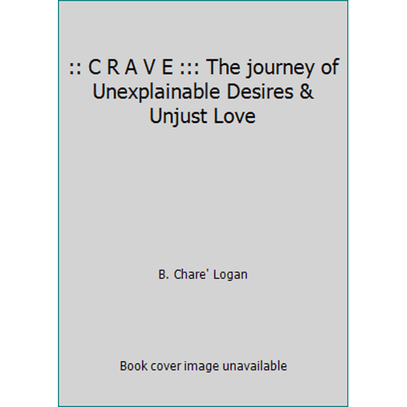 Pre-Owned : C R A V E ::: The journey of Unexplainable Desires & Unjust Love (Paperback) 1694951553 9781694951557