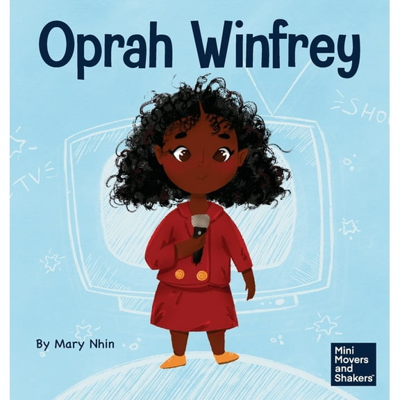 Mini Movers and Shakers Oprah Winfrey: A Kid's Book About Believing in Yourself, Book 23, (Hardcover)