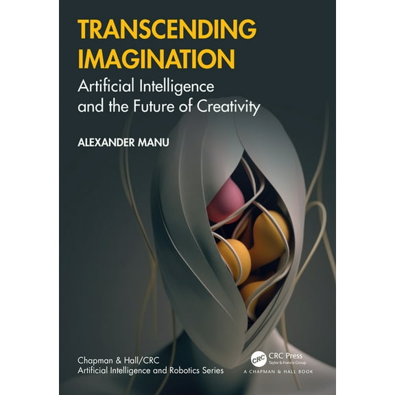 Chapman & Hall/CRC Artificial Intelligen Transcending Imagination: Artificial Intelligence and the Future of Creativity, (Paperback)