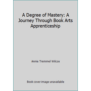 A Degree of Mastery: A Journey Through Book Arts Apprenticeship [Hardcover - Used]