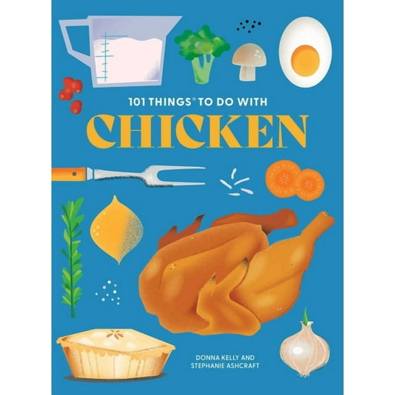 101 Cookbooks 101 Things to Do with Chicken, New Edition, (Paperback)