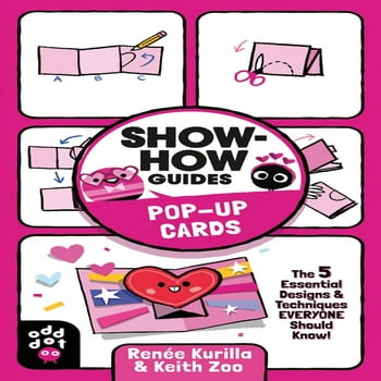 Show-How Guides: Show-How Guides: Pop-Up Cards : The 5 Essential Designs & Techniques Everyone Should Know! (Paperback)