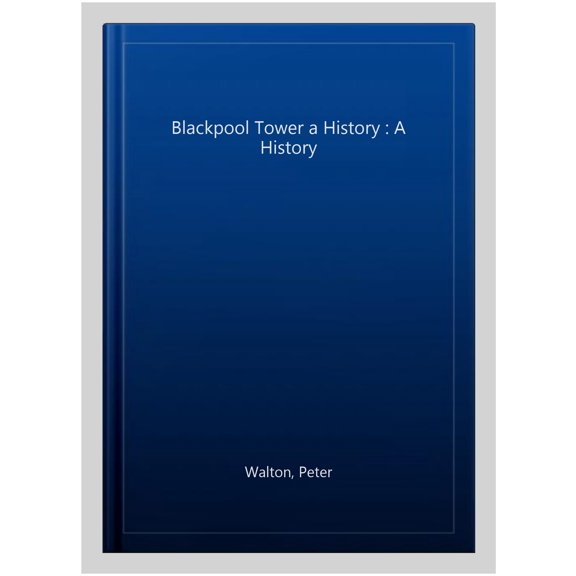 Pre-Owned A History: Blackpool Tower A History : A History (Paperback)