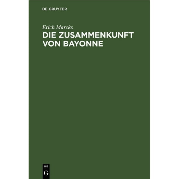 Die Zusammenkunft Von Bayonne, (Hardcover)