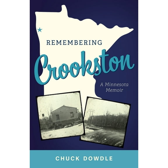 Remembering Crookston: A Minnesota Memoir, (Paperback)