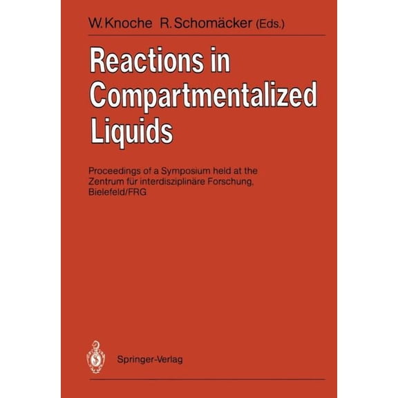 Reactions in Compartmentalized Liquids: Proceedings of a Symposium Held at the Zentrum FÃ¼r InterdisziplinÃ¤re Forschung, , (Paperback)