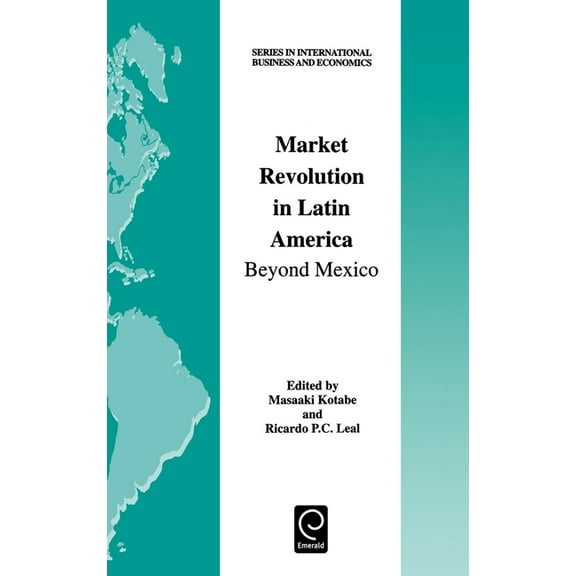 International Business and Economics Market Revolution in Latin America: Beyond Mexico, Book 20, (Hardcover)