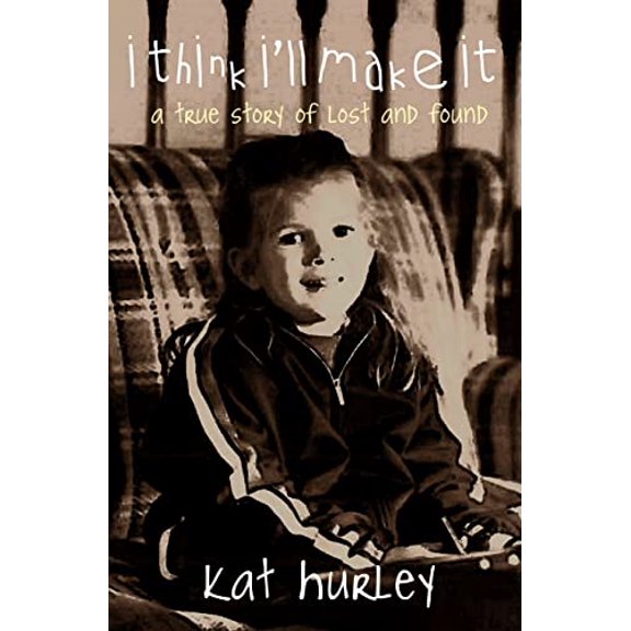 Pre-Owned i think i'll make it: a true story of lost and found (Paperback) 0989793915 9780989793919