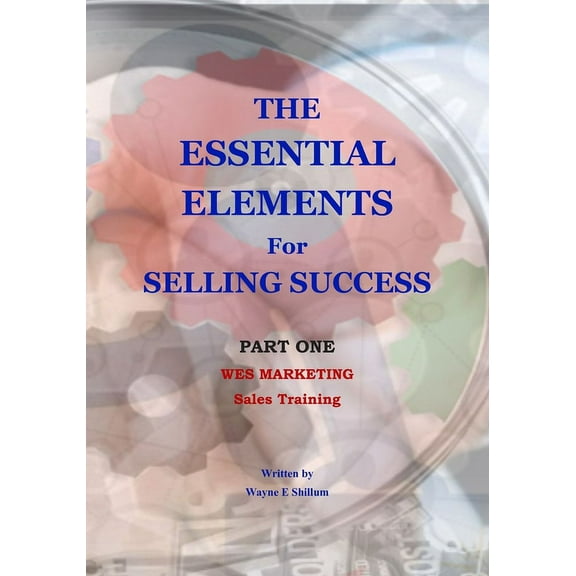 The Essential Elements for Selling Success: Sales and Selling (Sales Training)