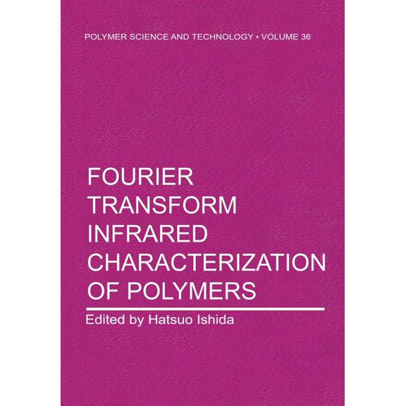 Polymer Science and Technology Fourier Transform Infrared Characterization of Polymers, Book 36, (Paperback)