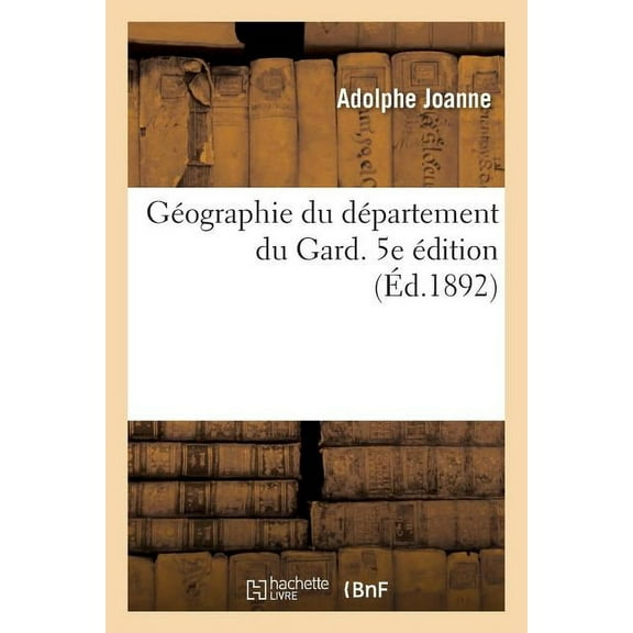 Géographie Du Département Du Gard. 5e Édition (Paperback)