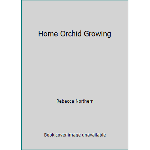 Pre-Owned Home Orchid Growing (Hardcover) 0671608916 9780671608910