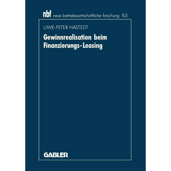 Neue Betriebswirtschaftliche Forschung ( Gewinnrealisation Beim Finanzierungs-Leasing, Book 103, (Paperback)