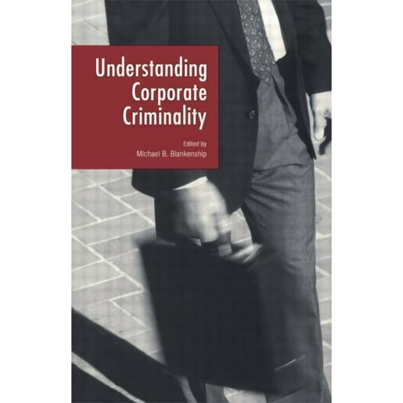 Current Issues in Criminal Justice Understanding Corporate Criminality, (Paperback)