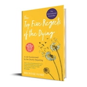 Top Five Regrets of the Dying : A Life Transformed by the Dearly Departing (Limited Edition Hardcover with Sprayed Edges) [Hardcover] Ware, Bronnie