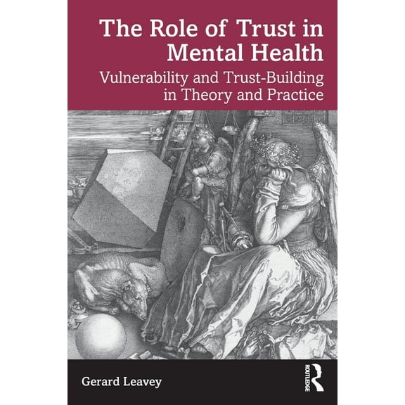 The Role of Trust in Mental Health: Vulnerability and Trust-Building in Theory and Practice, (Paperback)