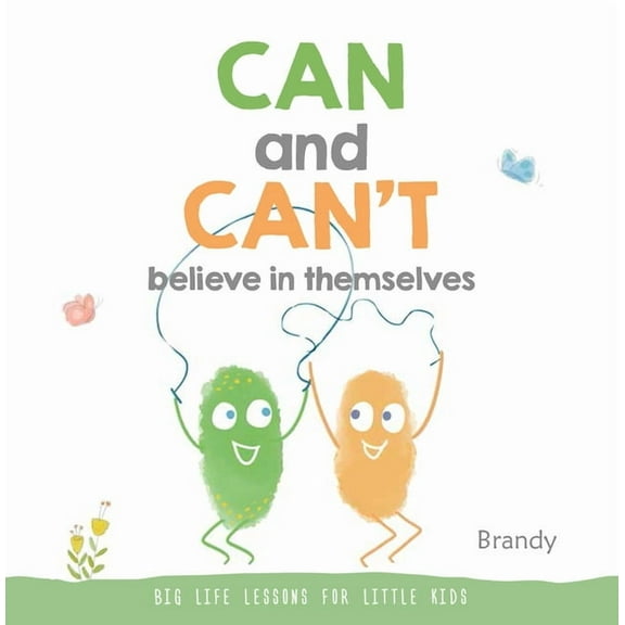 Big Life Lessons for Little Kids: CAN and CAN’T Believe in Themselves : Big Life Lessons for Little Kids (Paperback)