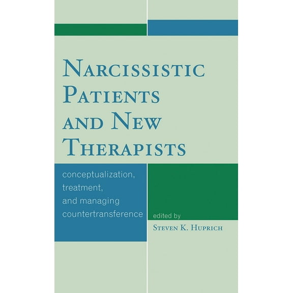 Narcissistic Patients and New Therapists: Conceptualization, Treatment, and Managing Countertransference, (Hardcover)
