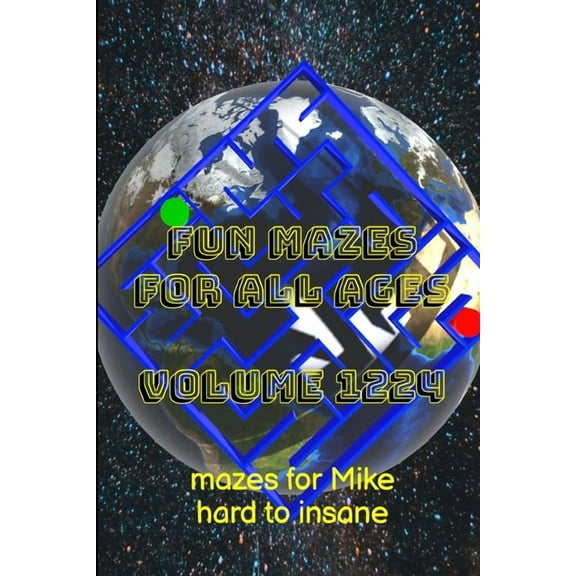 Fun Mazes for All Ages Volume 1224: Mazes for Mike - Hard to Insane, (Paperback)
