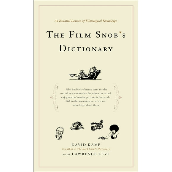 Pre-Owned The Film Snob's Dictionary: An Essential Lexicon of Filmological Knowledge (Paperback) 0767918762 9780767918763