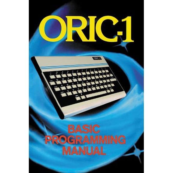 ORIC-1 Basic Programming Manual John Scriven (Paperback)