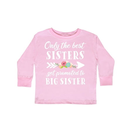 

Inktastic Only the Best Sisters Get Promoted to Big Sister with Flower Gift Toddler Boy or Toddler Girl Long Sleeve T-Shirt